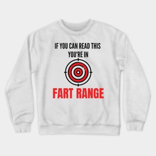 If You Can Read This You're In Fart Range Crewneck Sweatshirt